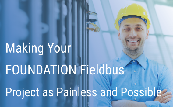 Making your Fieldbus Project as Painless as Possible